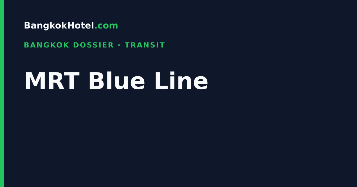 MRT Blue Line — Bangkok Dossier